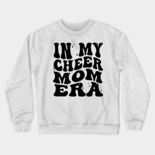 In My Cheer Mom Era Crewneck Sweatshirt